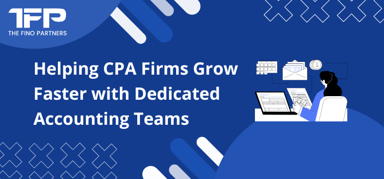 Helping CPA Firms Grow Faster with Dedicated Accounting Teams
